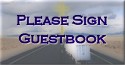 Please Sign our guestbook and thank you for visiting!
